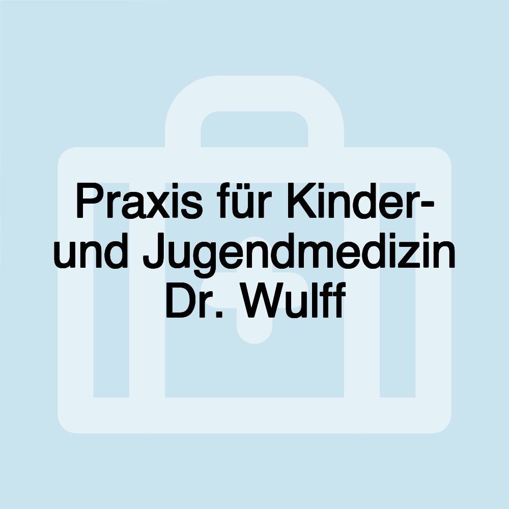 Praxis für Kinder- und Jugendmedizin Dr. Wulff