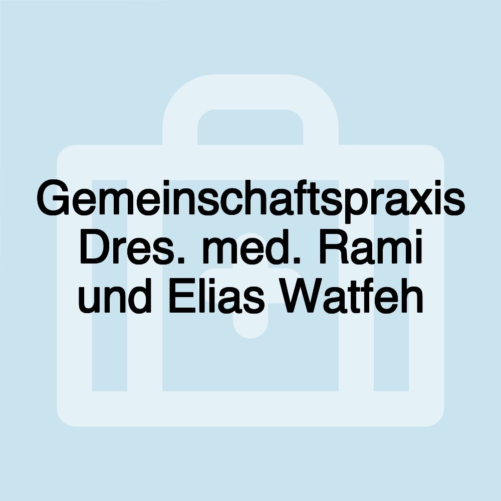 Gemeinschaftspraxis Dres. med. Rami und Elias Watfeh