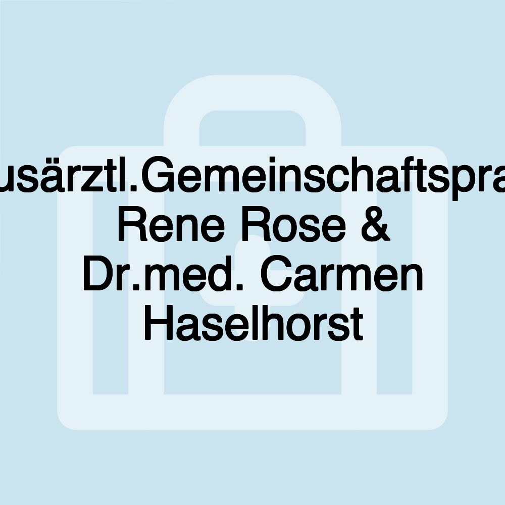 Hausärztl.Gemeinschaftspraxis Rene Rose & Dr.med. Carmen Haselhorst