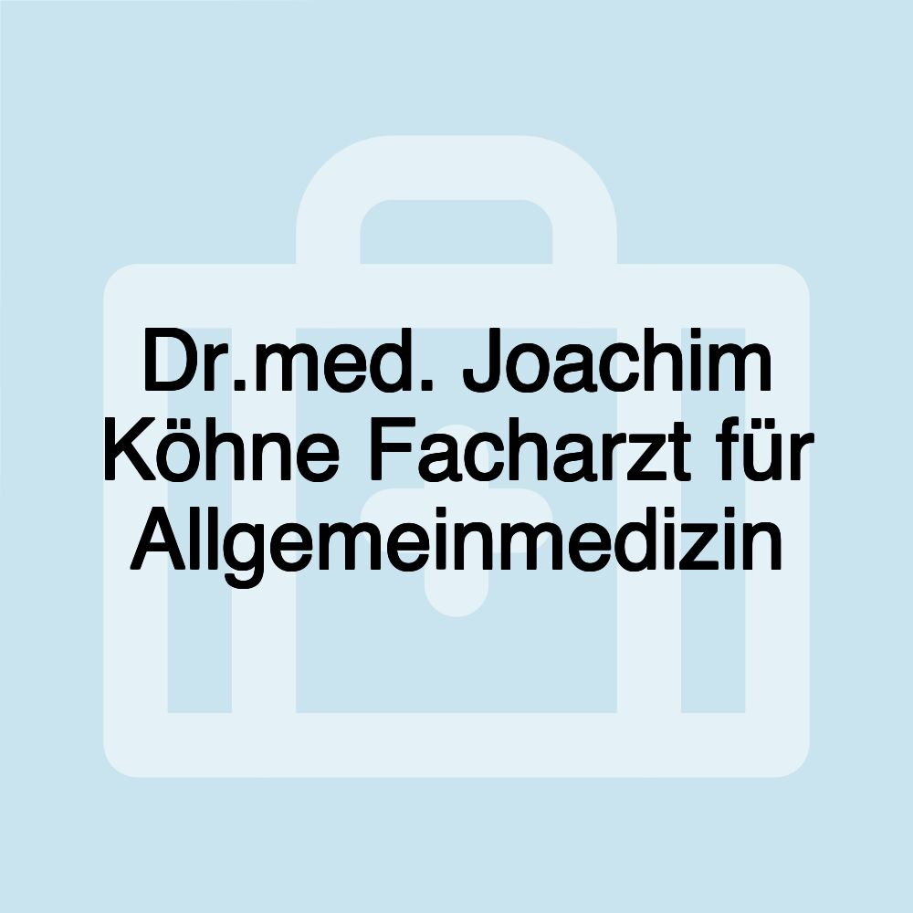 Dr.med. Joachim Köhne Facharzt für Allgemeinmedizin