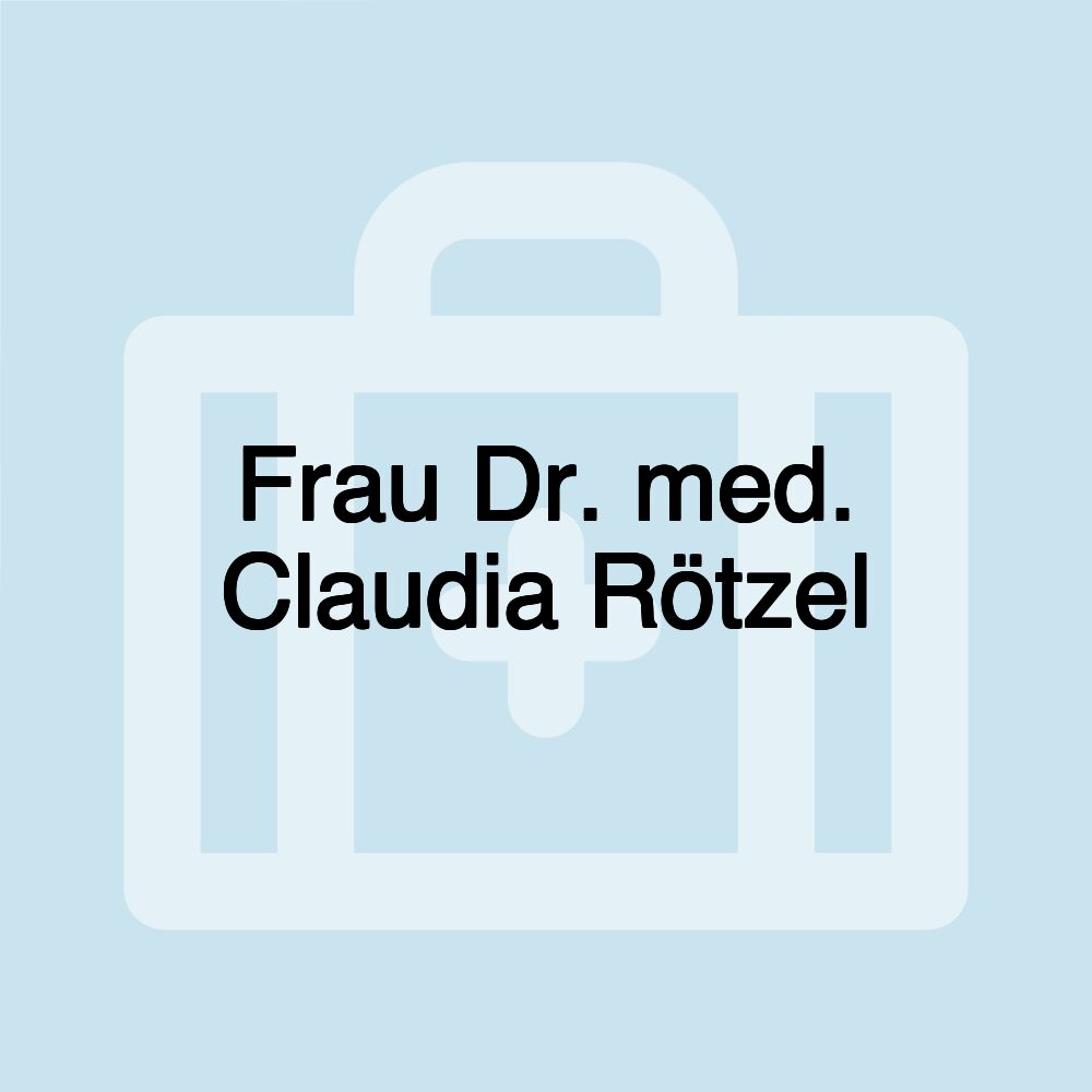 Frau Dr. med. Claudia Rötzel