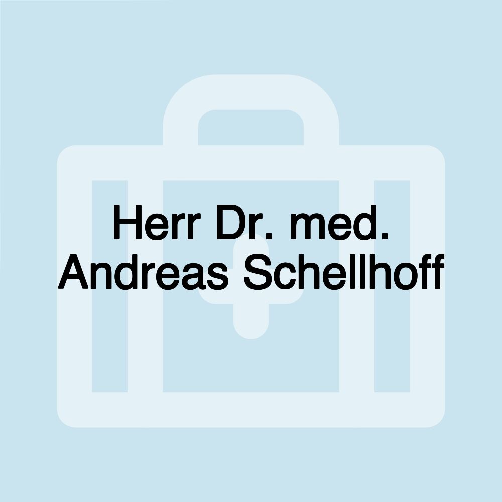 Herr Dr. med. Andreas Schellhoff