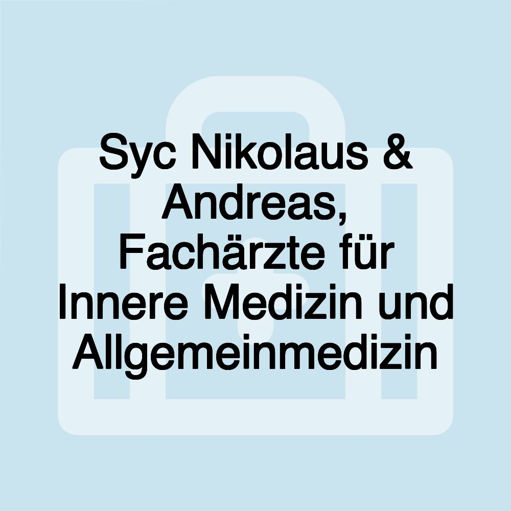 Syc Nikolaus & Andreas, Fachärzte für Innere Medizin und Allgemeinmedizin