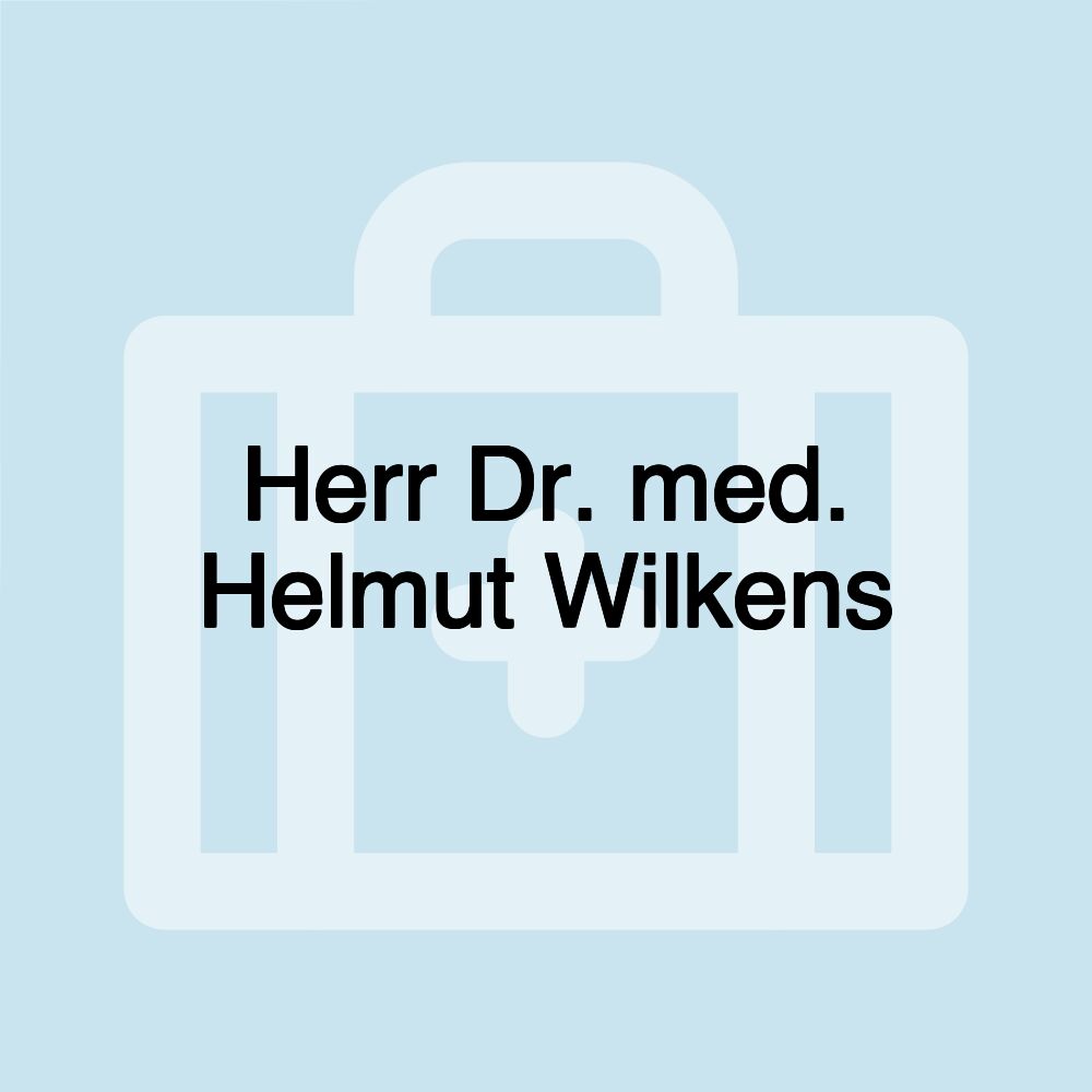 Herr Dr. med. Helmut Wilkens