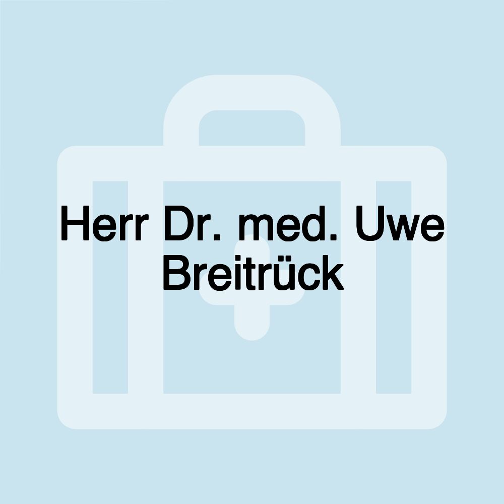 Herr Dr. med. Uwe Breitrück