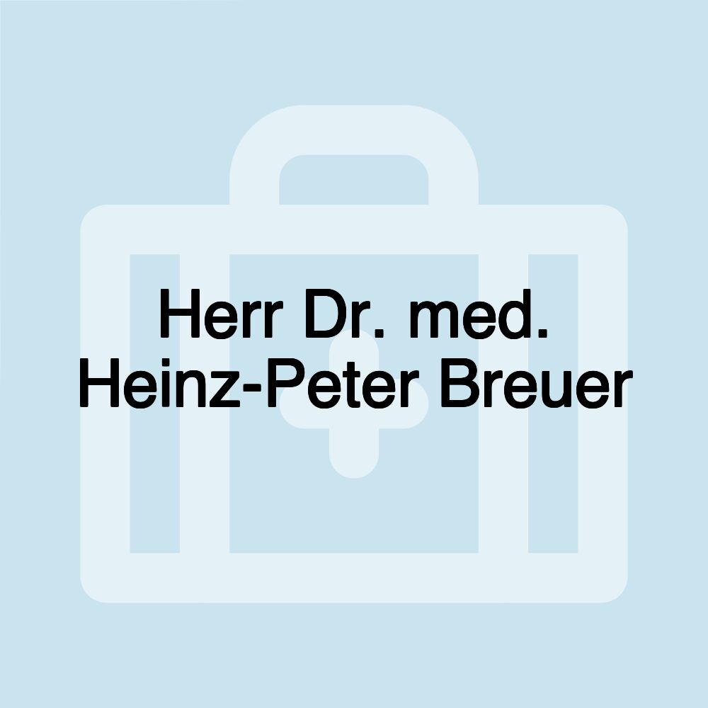 Herr Dr. med. Heinz-Peter Breuer