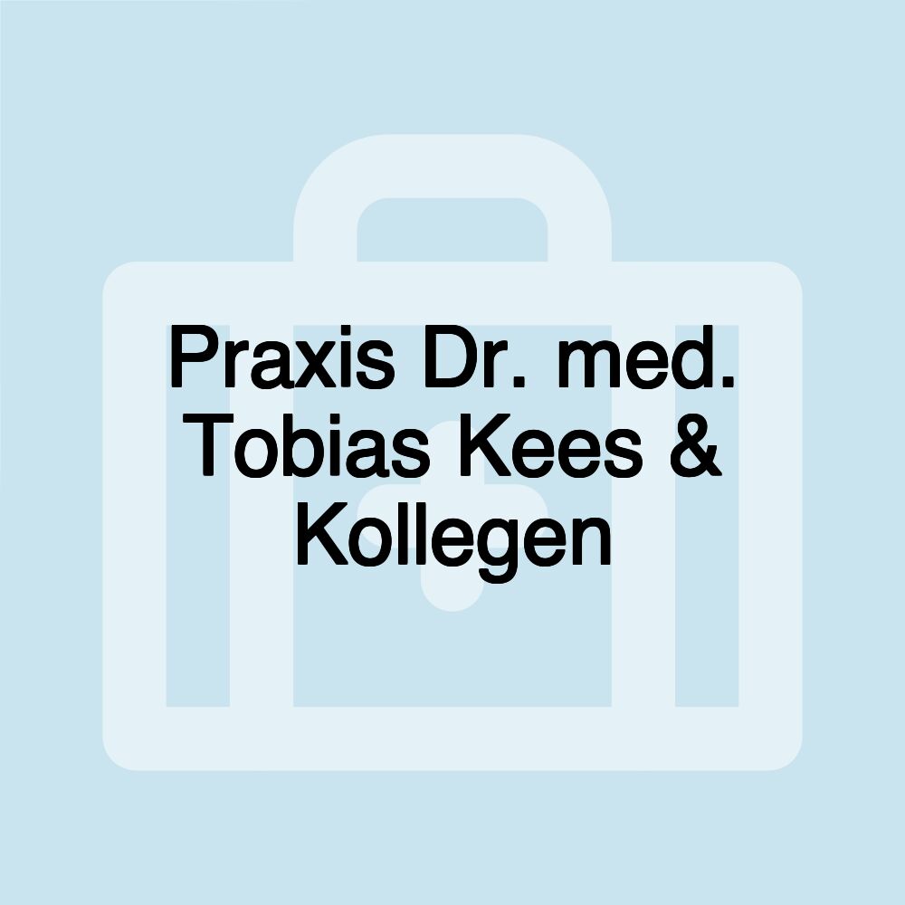 Praxis Dr. med. Tobias Kees & Kollegen