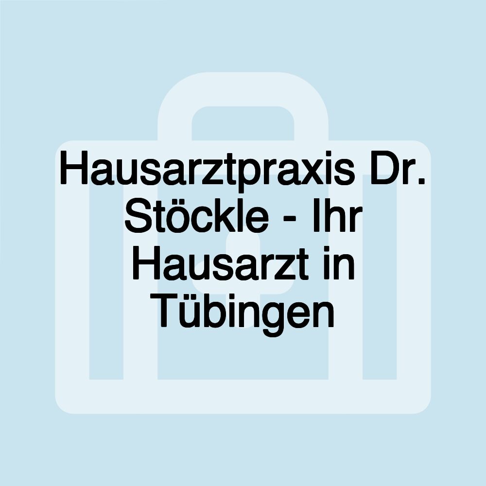 Hausarztpraxis Dr. Stöckle - Ihr Hausarzt in Tübingen