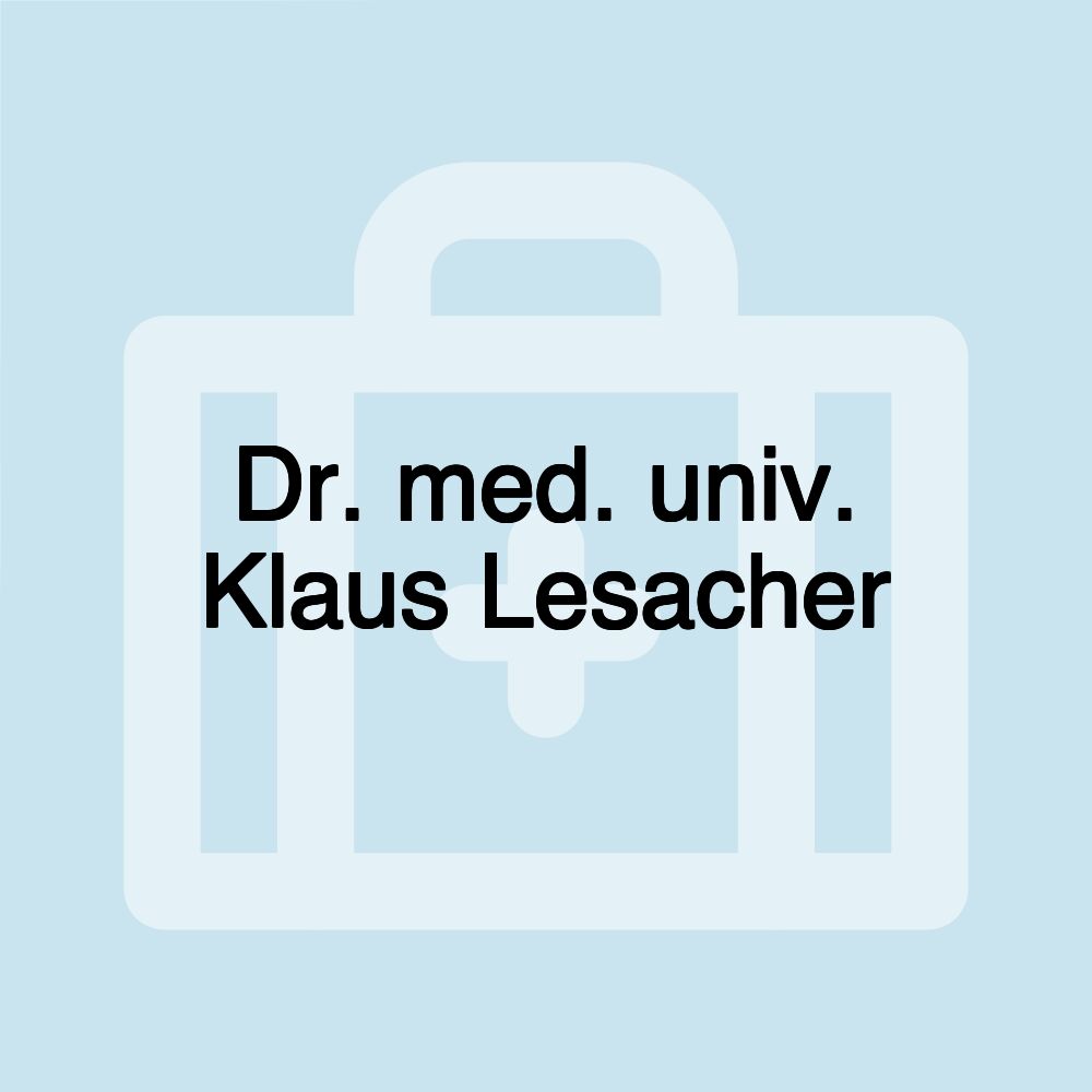 Dr. med. univ. Klaus Lesacher