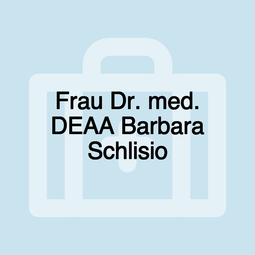 Frau Dr. med. DEAA Barbara Schlisio