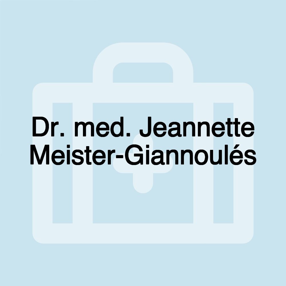 Dr. med. Jeannette Meister-Giannoulés