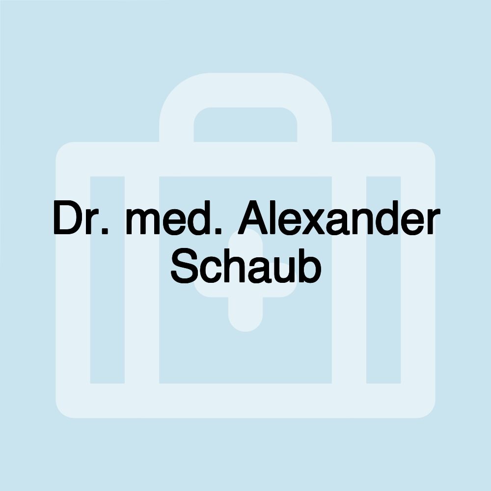 Dr. med. Alexander Schaub