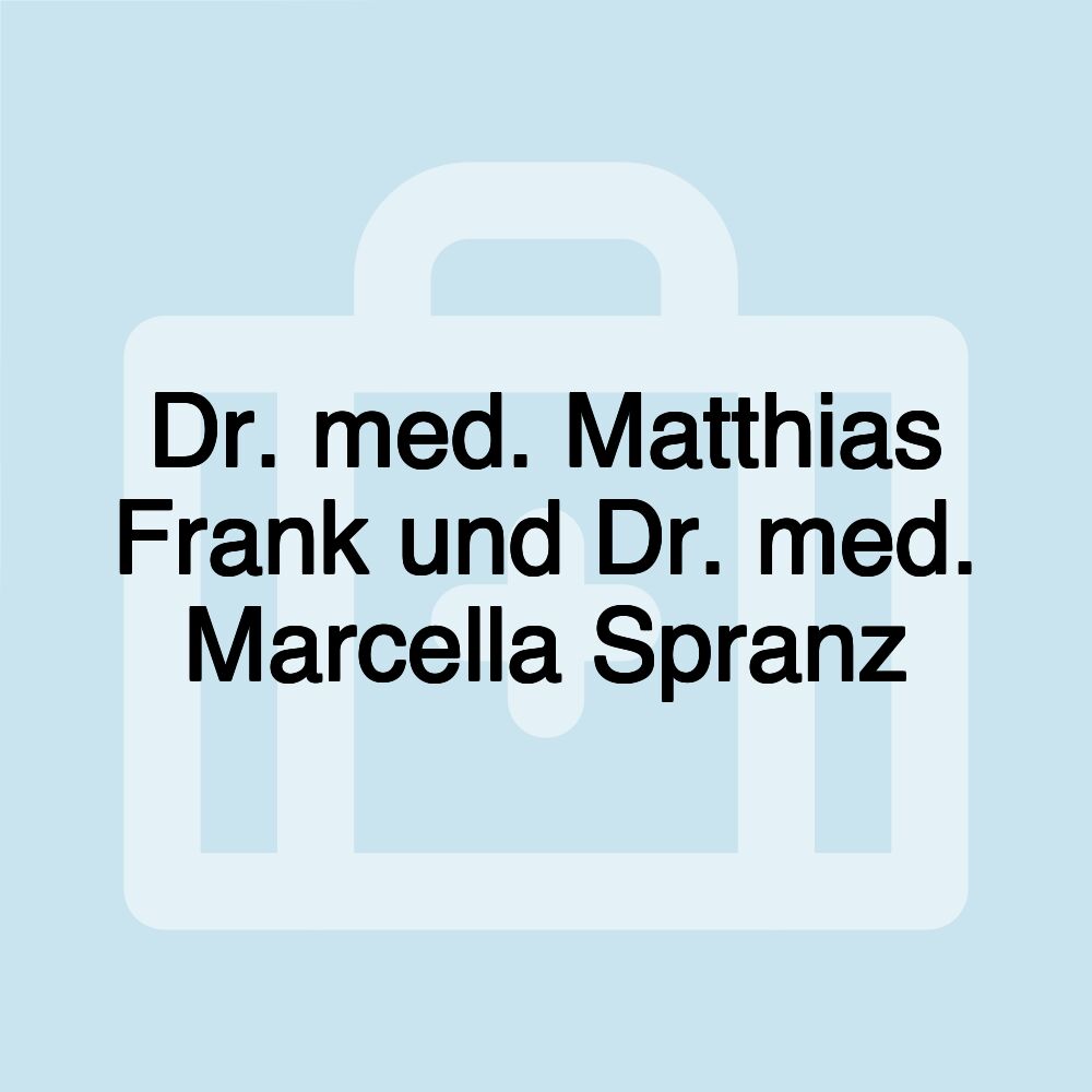 Dr. med. Matthias Frank und Dr. med. Marcella Spranz