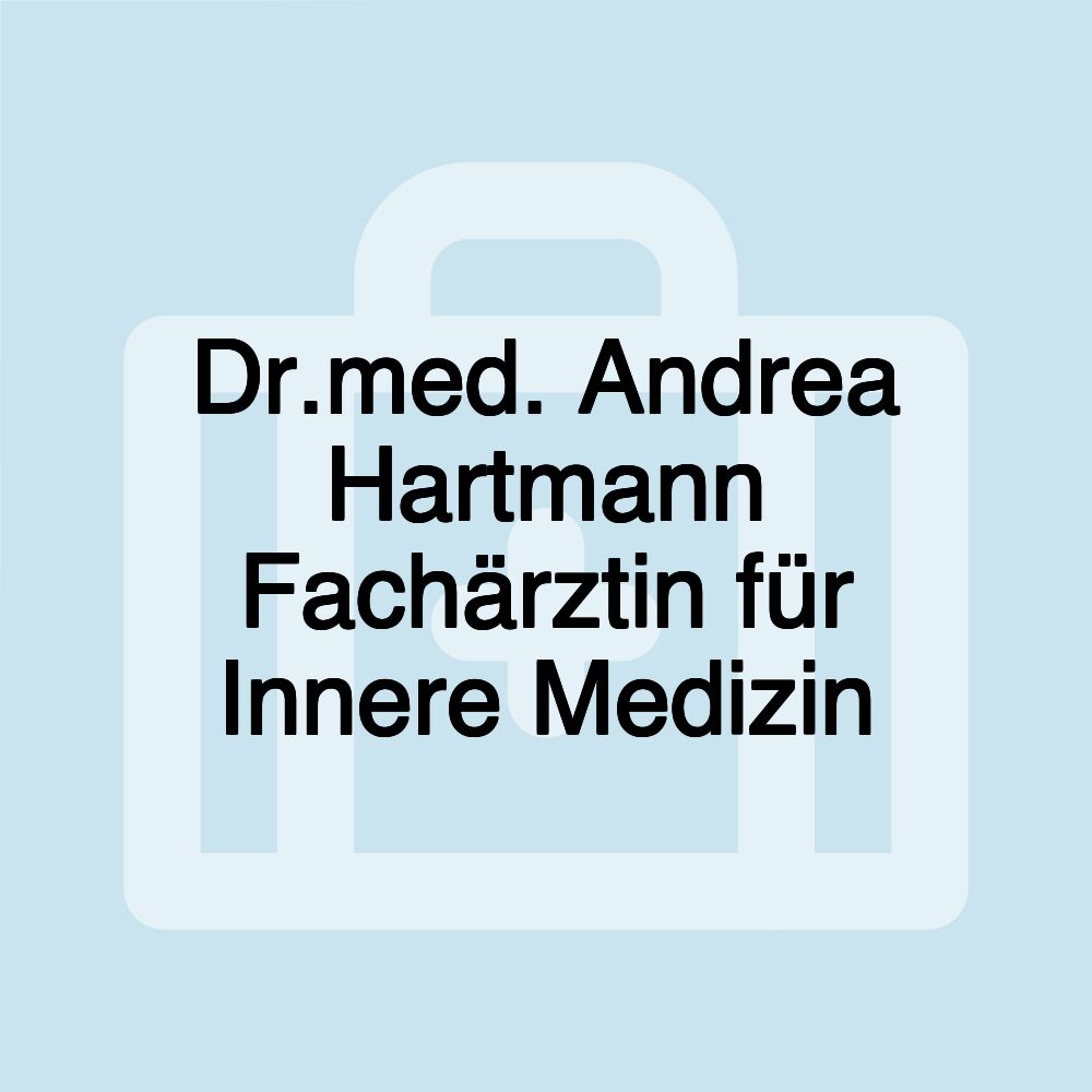 Dr.med. Andrea Hartmann Fachärztin für Innere Medizin