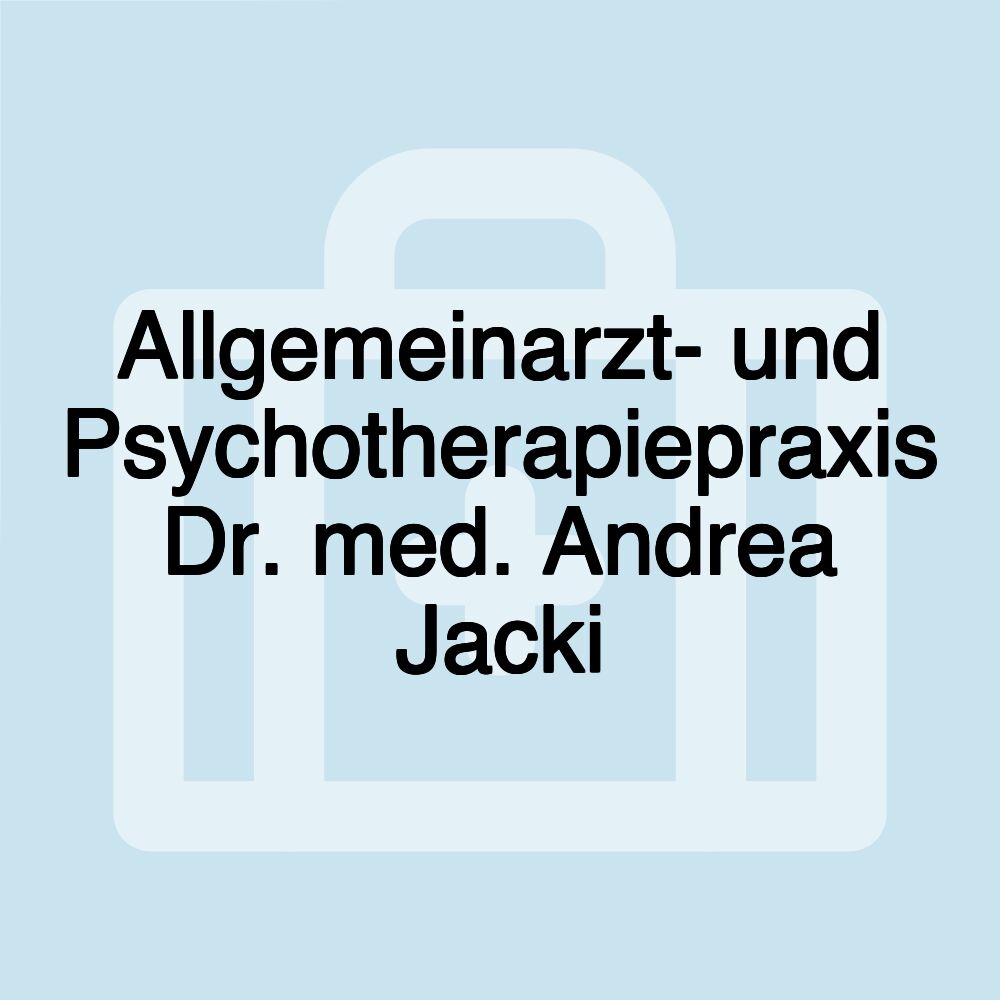 Allgemeinarzt- und Psychotherapiepraxis Dr. med. Andrea Jacki