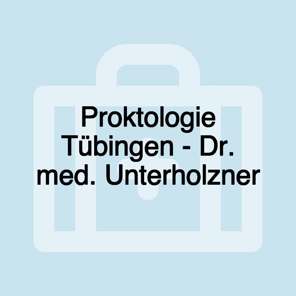 Proktologie Tübingen - Dr. med. Unterholzner