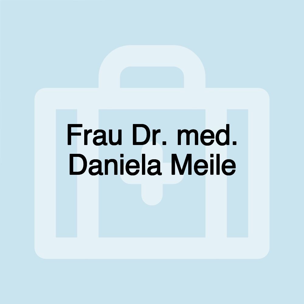 Frau Dr. med. Daniela Meile