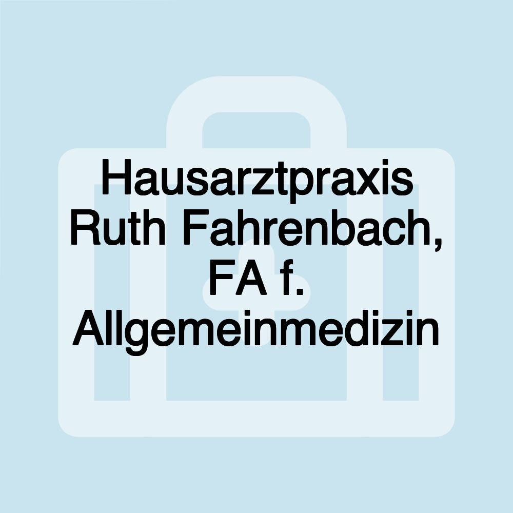 Hausarztpraxis Ruth Fahrenbach, FA f. Allgemeinmedizin