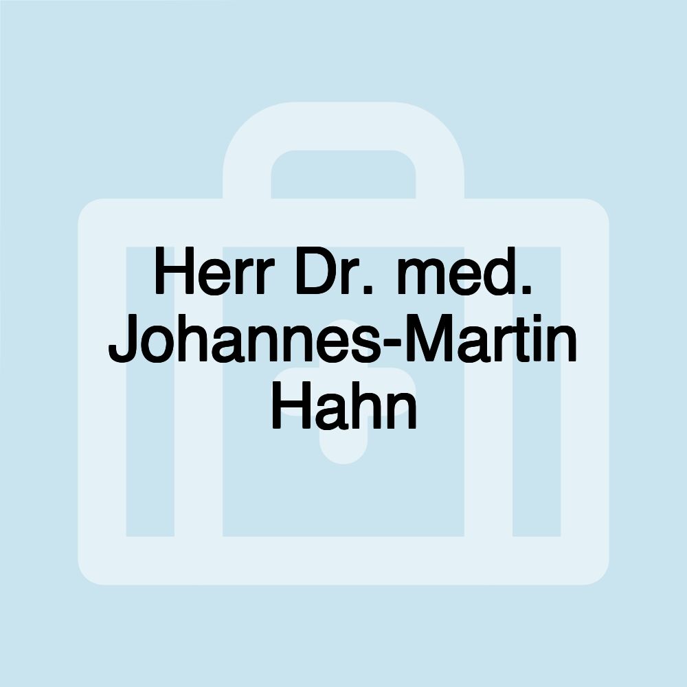 Herr Dr. med. Johannes-Martin Hahn