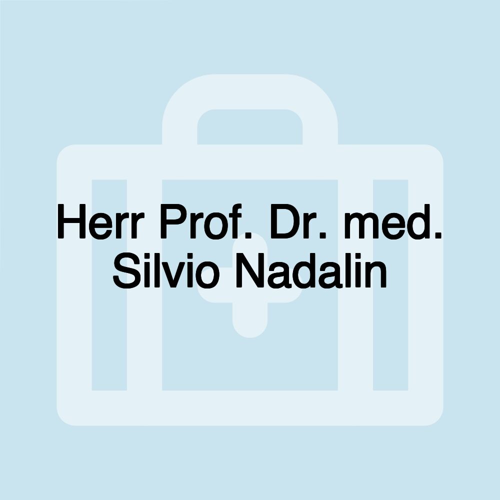 Herr Prof. Dr. med. Silvio Nadalin