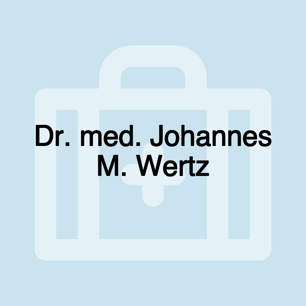 Dr. med. Johannes M. Wertz