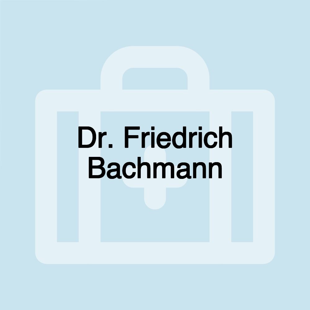 Dr. Friedrich Bachmann