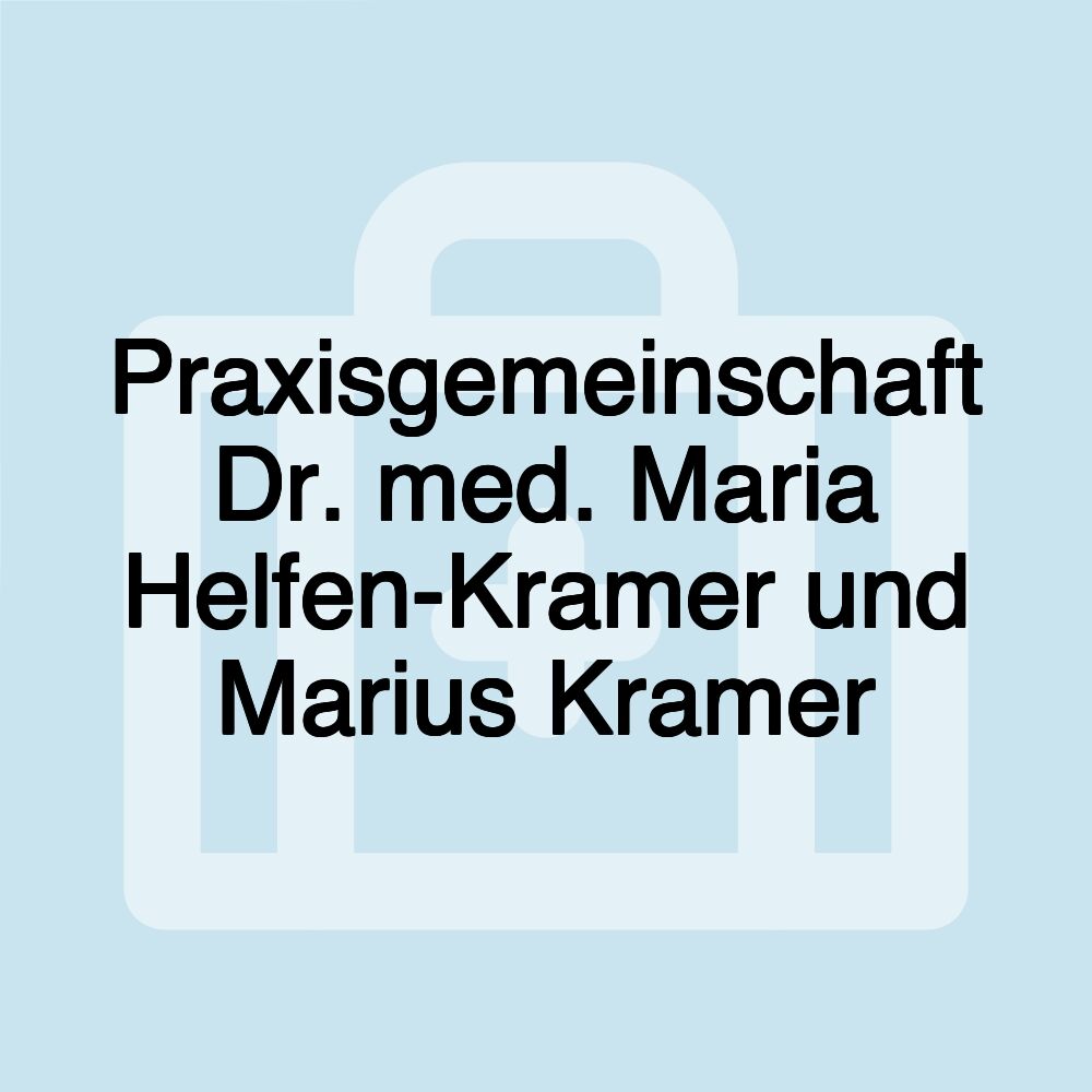 Praxisgemeinschaft Dr. med. Maria Helfen-Kramer und Marius Kramer