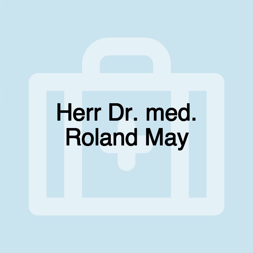 Herr Dr. med. Roland May