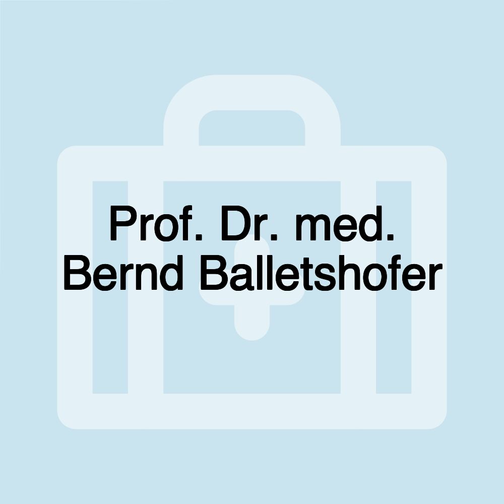 Prof. Dr. med. Bernd Balletshofer