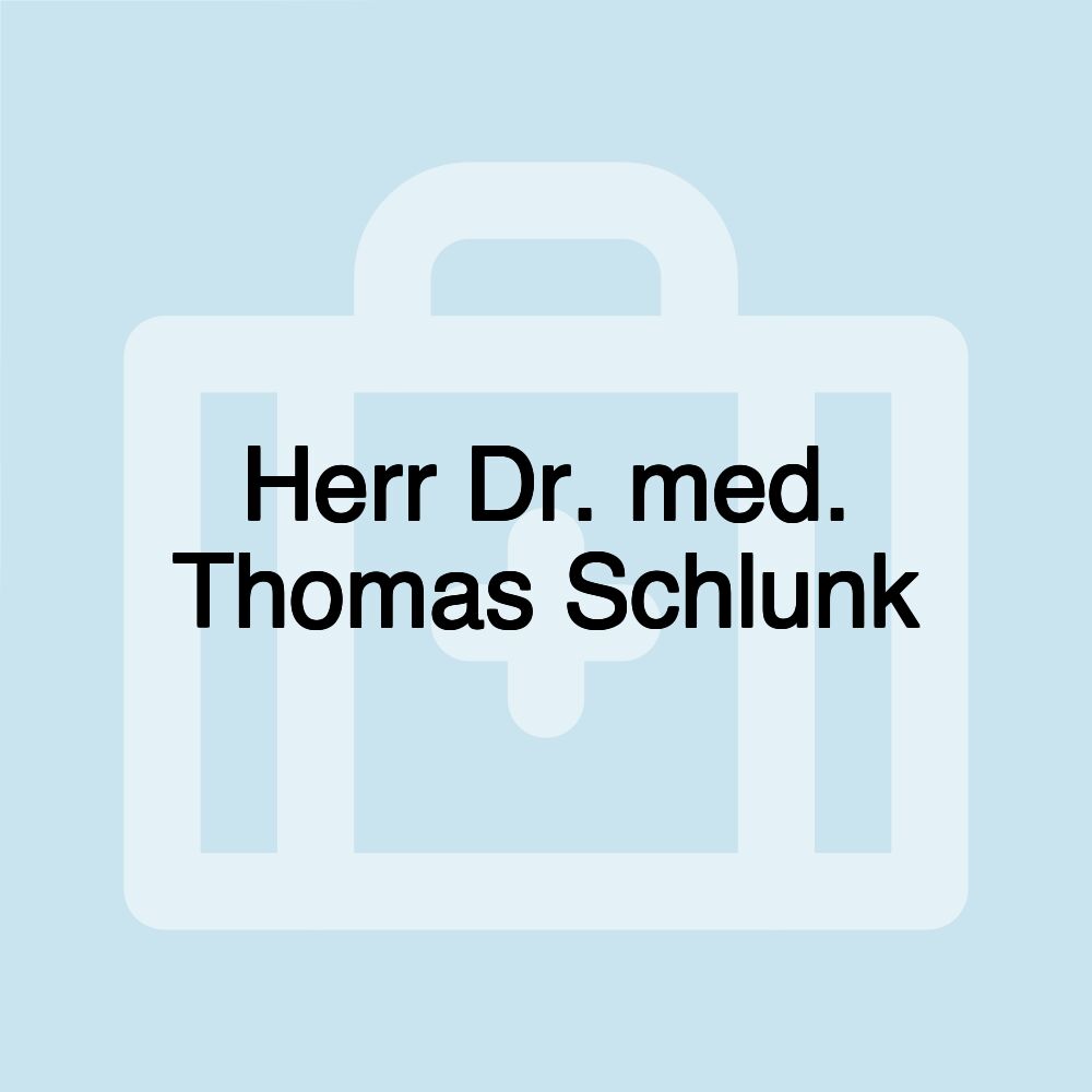 Herr Dr. med. Thomas Schlunk