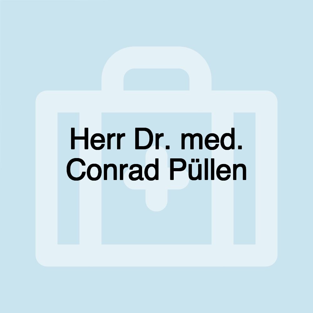 Herr Dr. med. Conrad Püllen