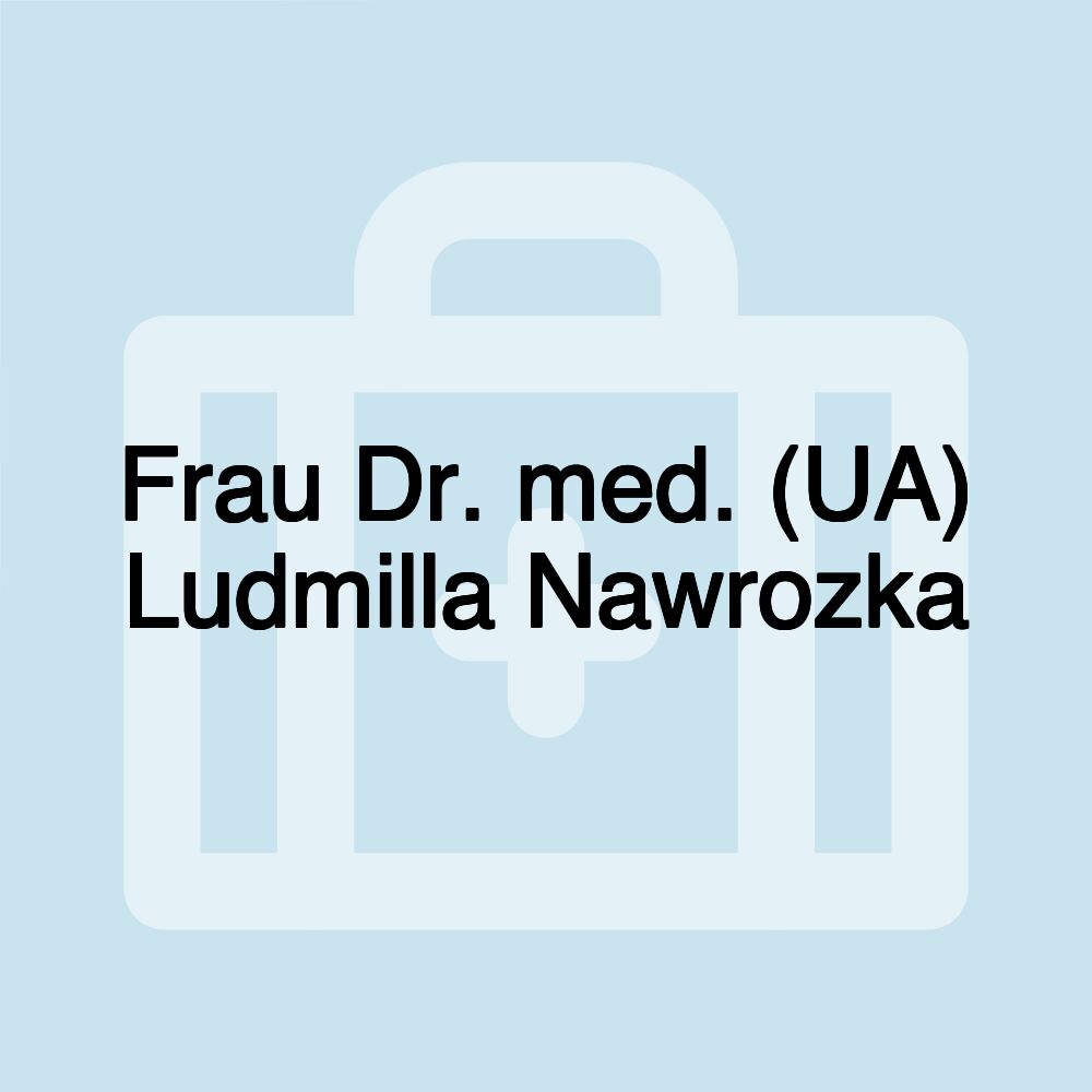 Frau Dr. med. (UA) Ludmilla Nawrozka