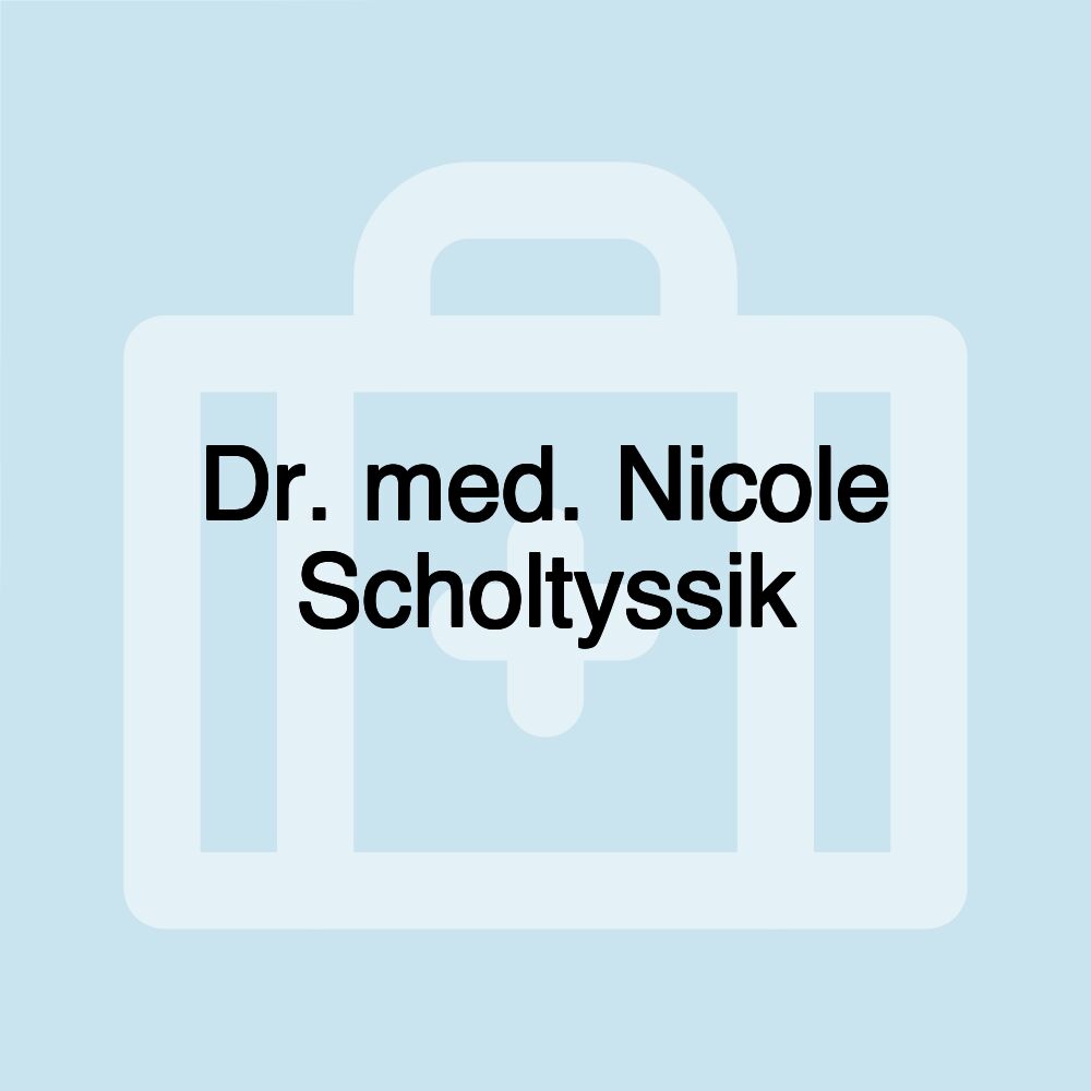 Dr. med. Nicole Scholtyssik