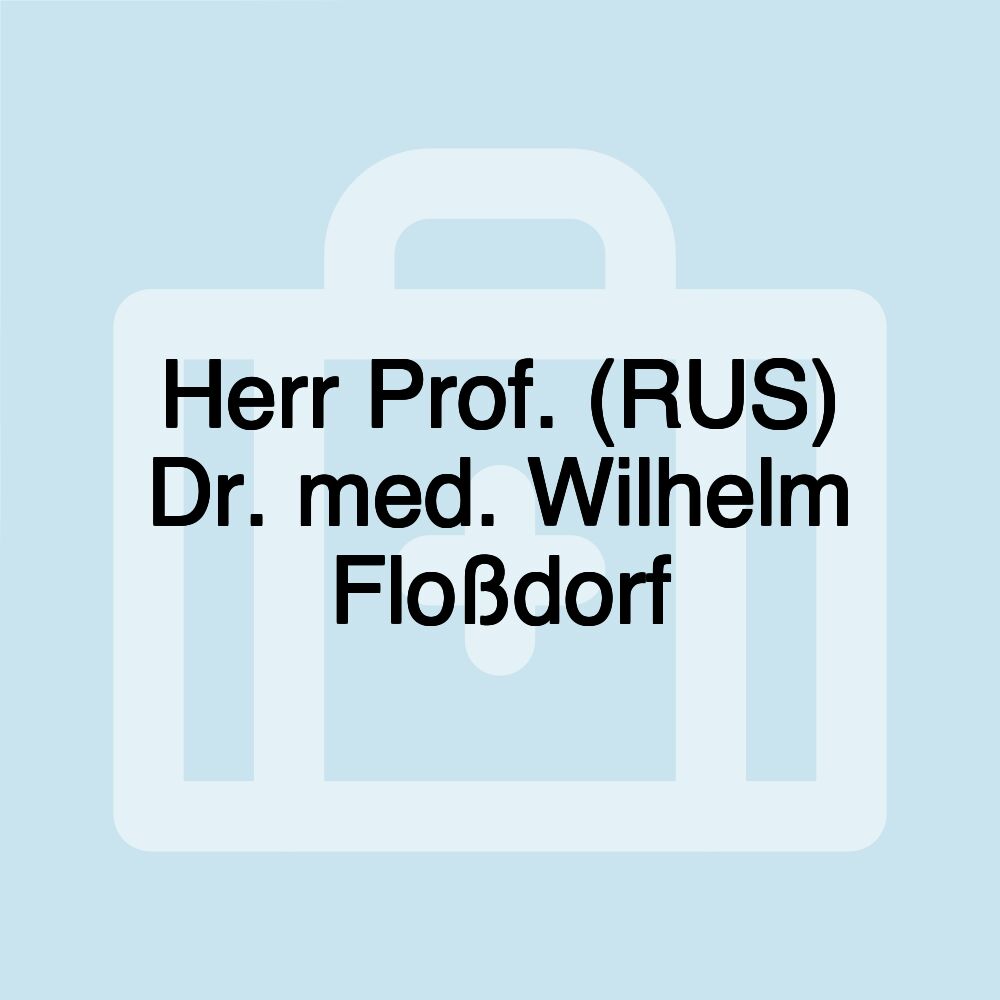 Herr Prof. (RUS) Dr. med. Wilhelm Floßdorf