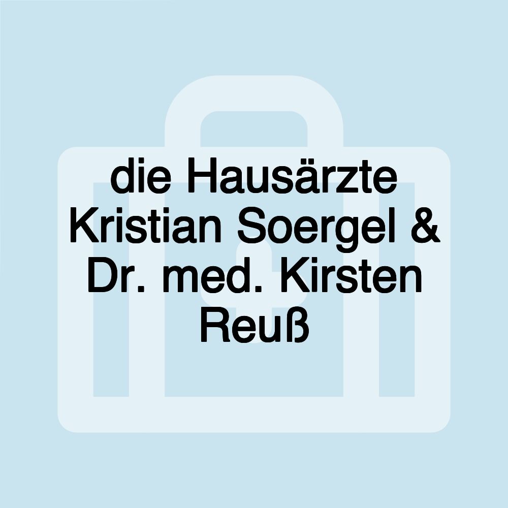 die Hausärzte Kristian Soergel & Dr. med. Kirsten Reuß