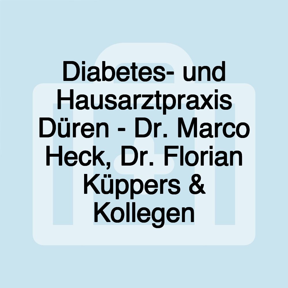 Diabetes- und Hausarztpraxis Düren - Dr. Marco Heck, Dr. Florian Küppers & Kollegen