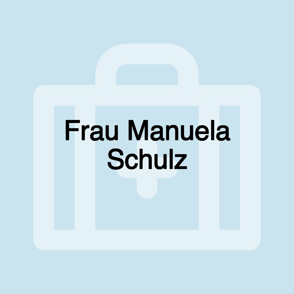 Frau Manuela Schulz