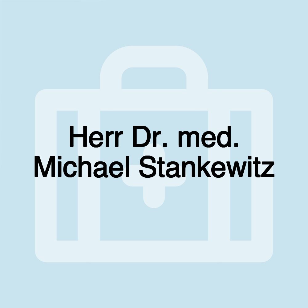 Herr Dr. med. Michael Stankewitz