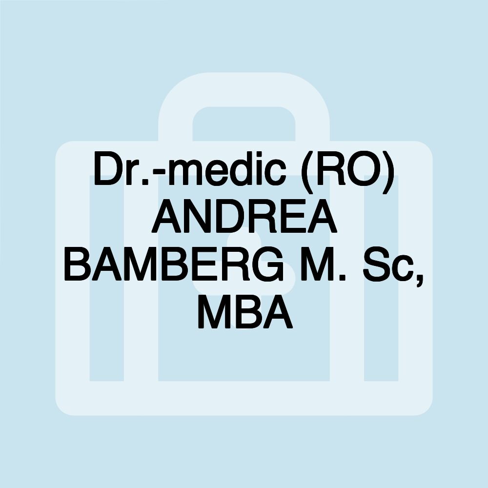 Dr.-medic (RO) ANDREA BAMBERG M. Sc, MBA