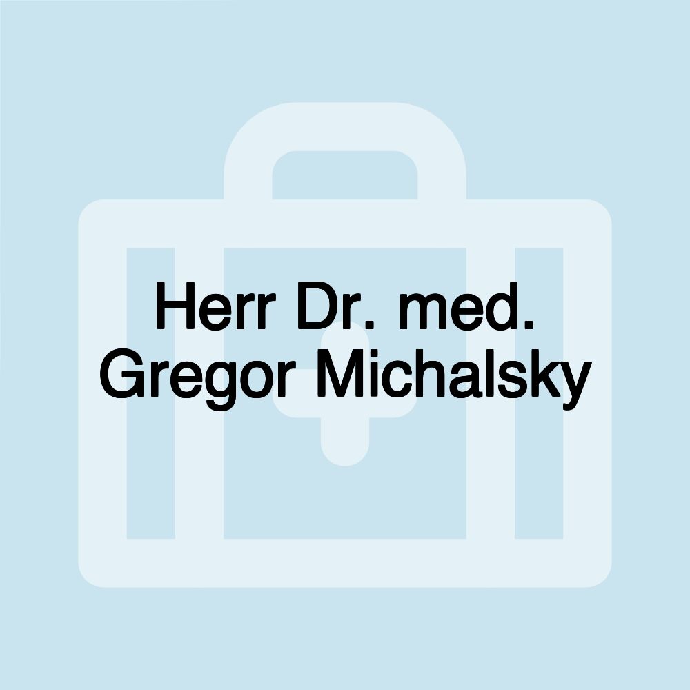 Herr Dr. med. Gregor Michalsky