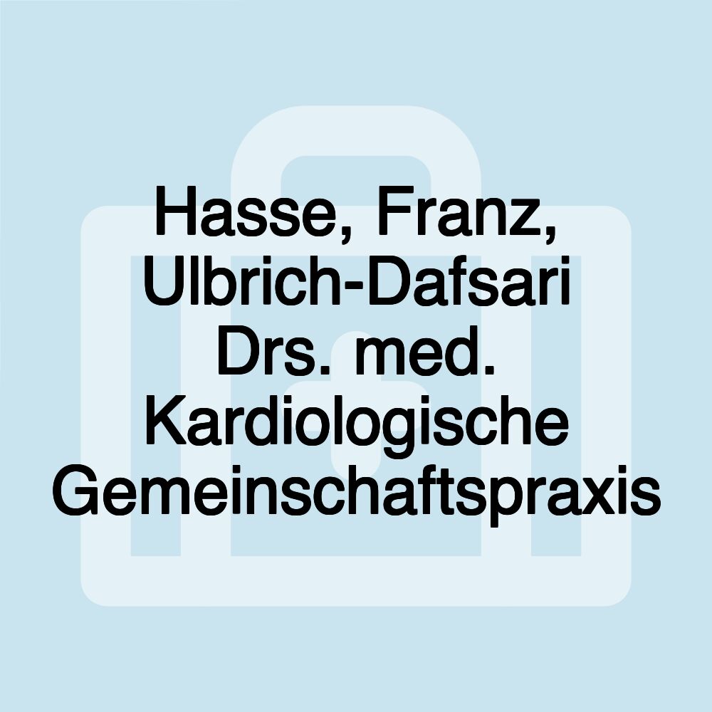 Hasse, Franz, Ulbrich-Dafsari Drs. med. Kardiologische Gemeinschaftspraxis