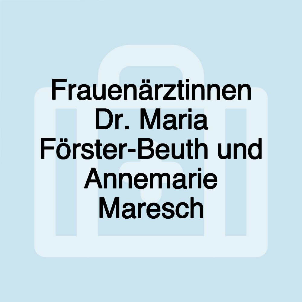 Frauenärztinnen Dr. Maria Förster-Beuth und Annemarie Maresch