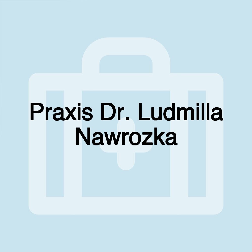 Praxis Dr. Ludmilla Nawrozka