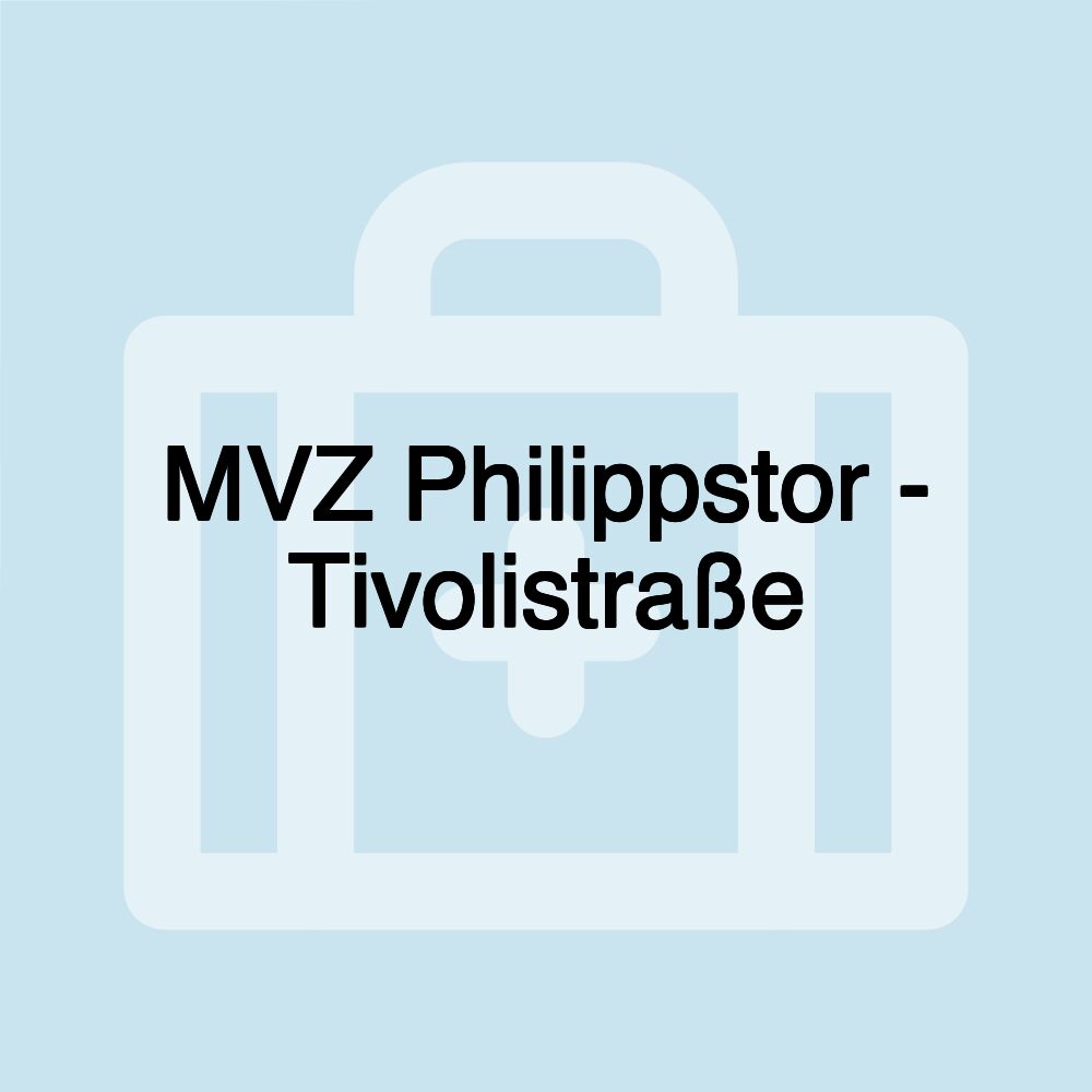 MVZ Philippstor - Tivolistraße