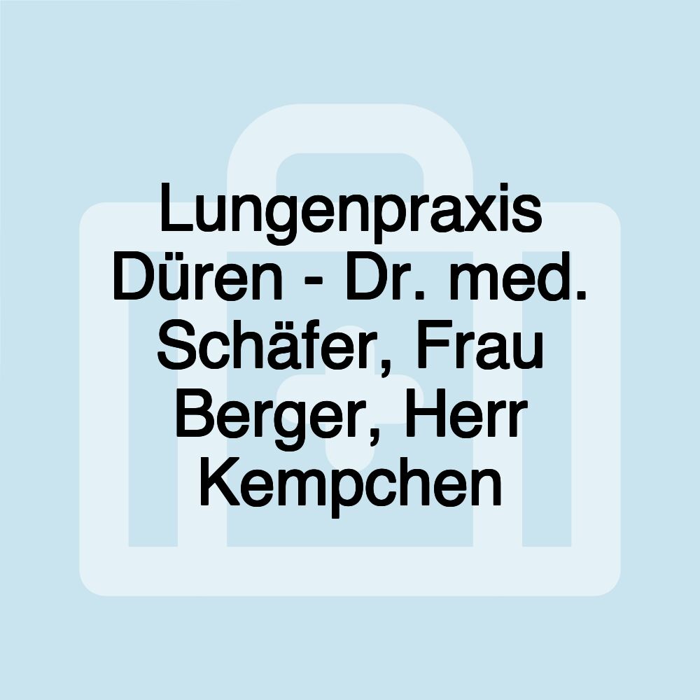 Lungenpraxis Düren - Dr. med. Schäfer, Frau Berger, Herr Kempchen