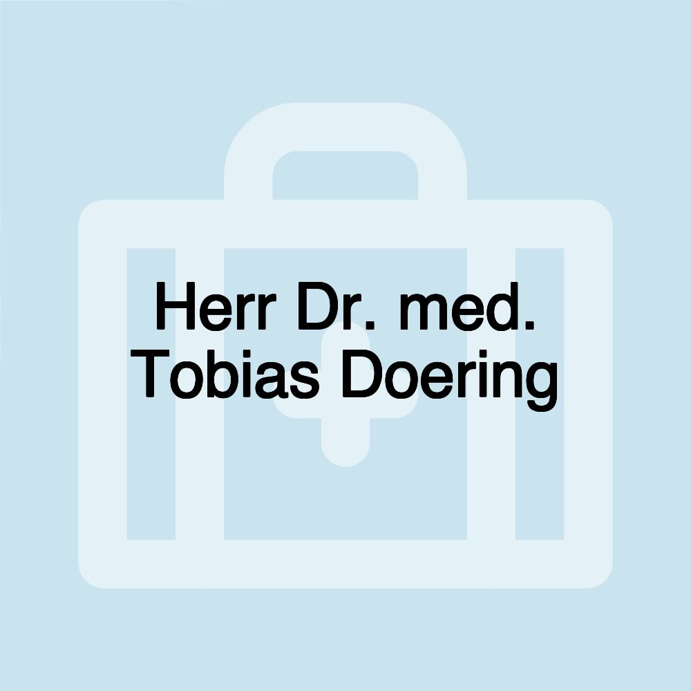 Herr Dr. med. Tobias Doering