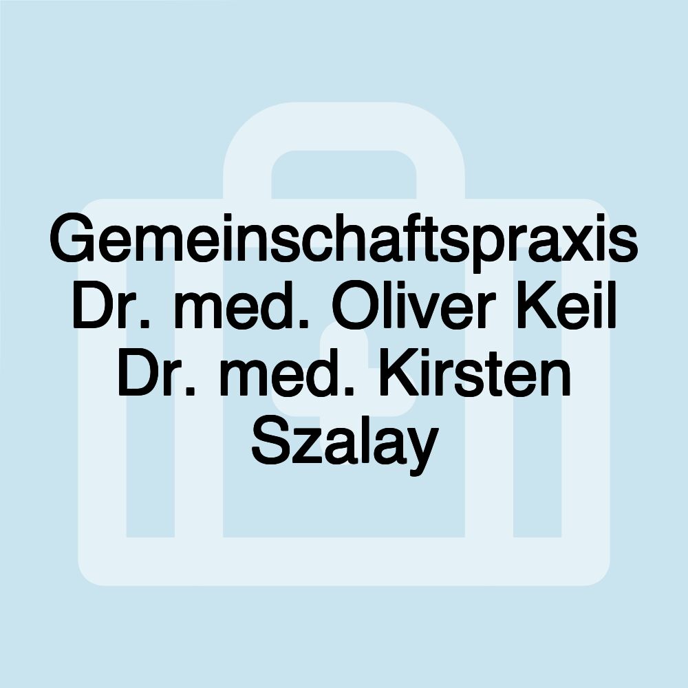 Gemeinschaftspraxis Dr. med. Oliver Keil Dr. med. Kirsten Szalay