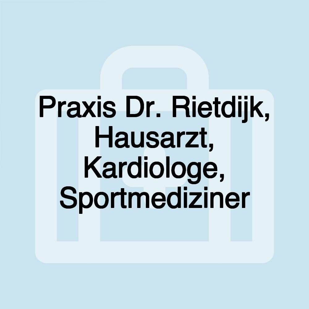 Praxis Dr. Rietdijk, Hausarzt, Kardiologe, Sportmediziner