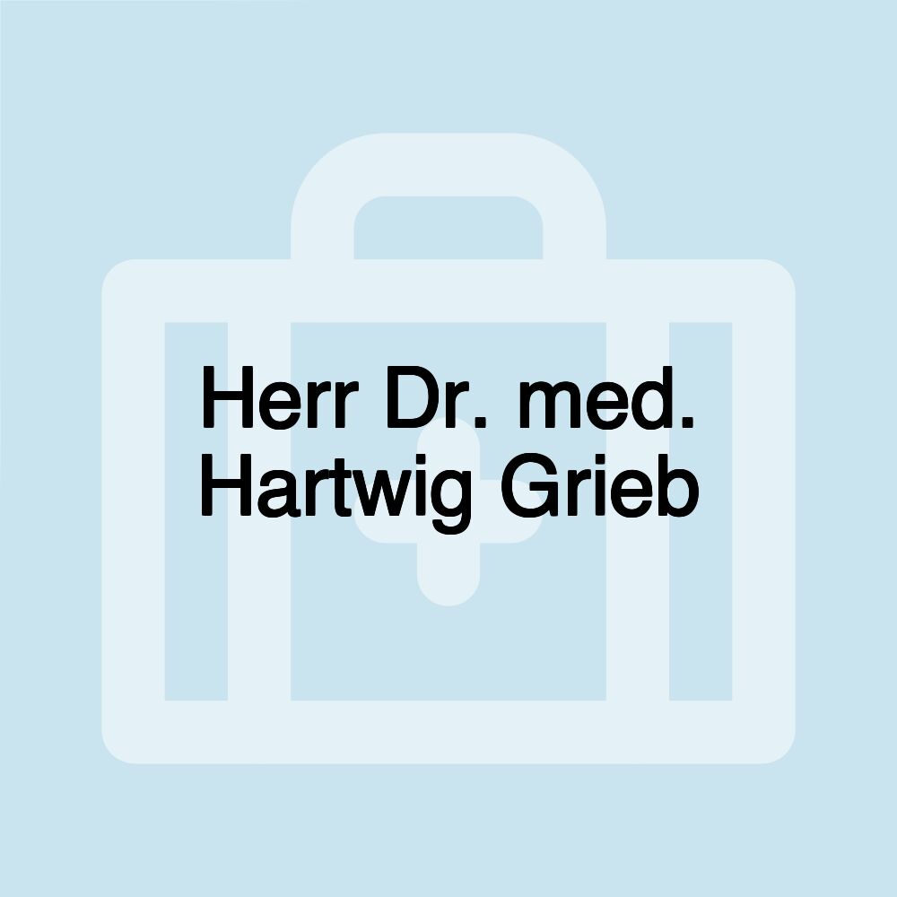 Herr Dr. med. Hartwig Grieb