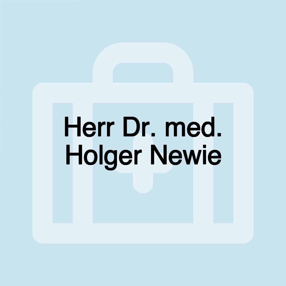 Herr Dr. med. Holger Newie